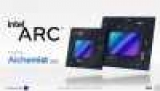 Intel      Arc Alchemist   -  